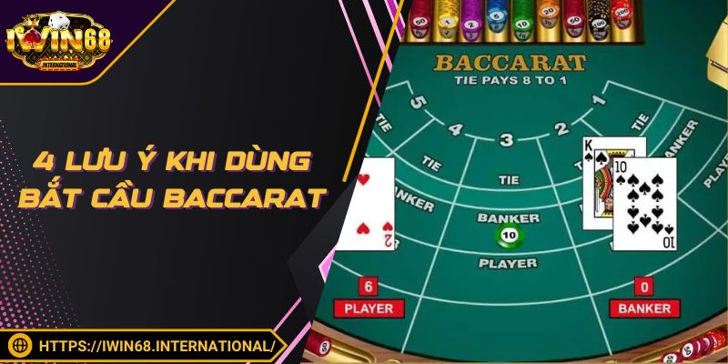 4 lưu ý khi dùng bắt cầu Baccarat