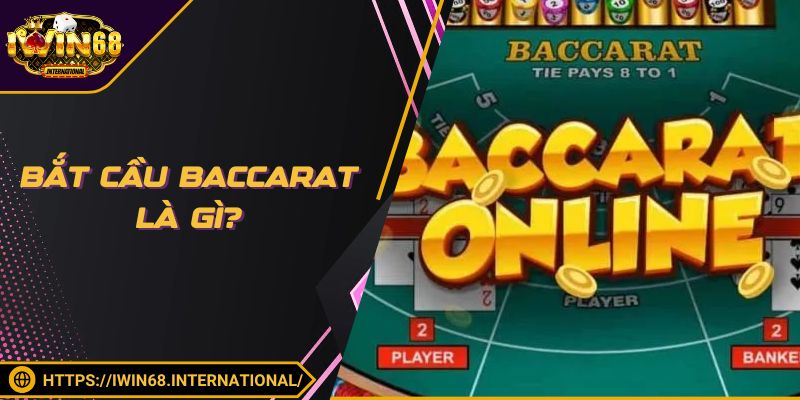 Bắt cầu Baccarat là gì?
