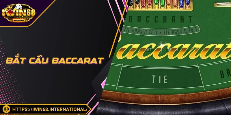 Bắt Cầu Baccarat| Mẹo Chơi Bài Kiếm Tiền Triệu Từ IWIN68