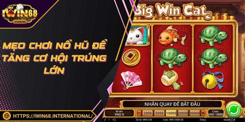 Bí quyết săn tiền trong game nổ hũ hay nhất 2025