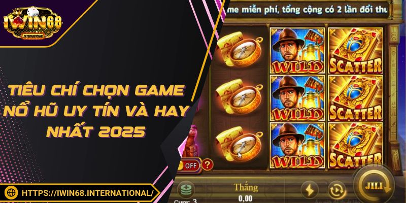 Chọn game nổ hũ hay nhất 2025 theo người chơi
