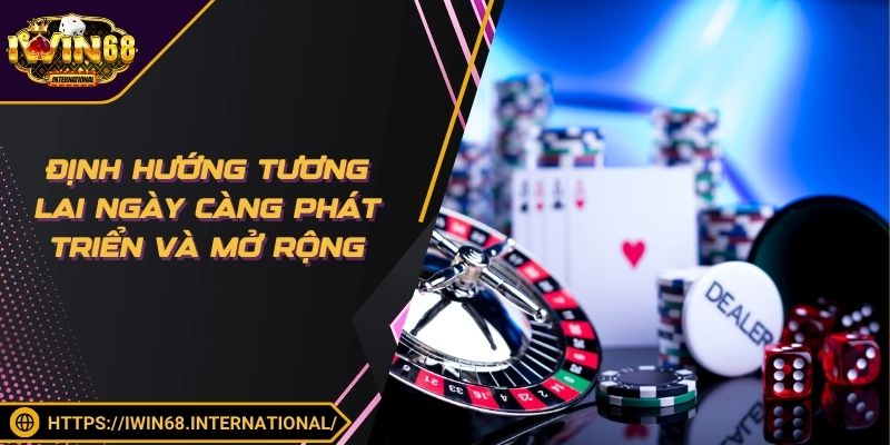 Định hướng tương lai ngày càng phát triển và mở rộng