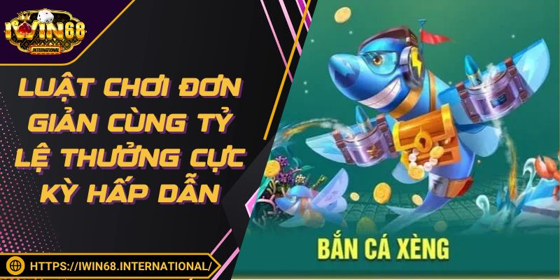 Luật chơi đơn giản cùng tỷ lệ thưởng cực kỳ hấp dẫn