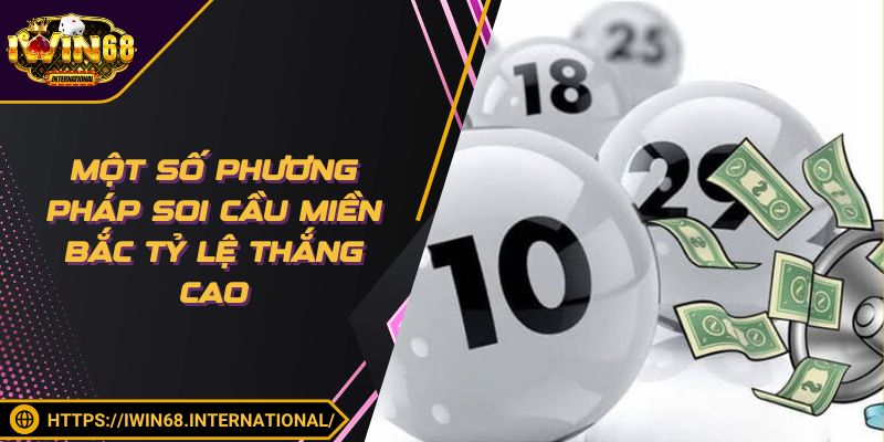 Một số phương pháp quan trọng khi soi cầu miền Bắc