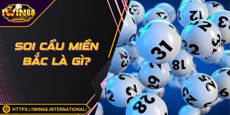 Soi cầu MB là gì - Thuật ngữ mà người mới cần phải hiểu