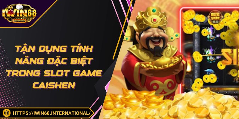 Tính năng ẩn trong nổ hũ Caishen cực kỳ lợi hại