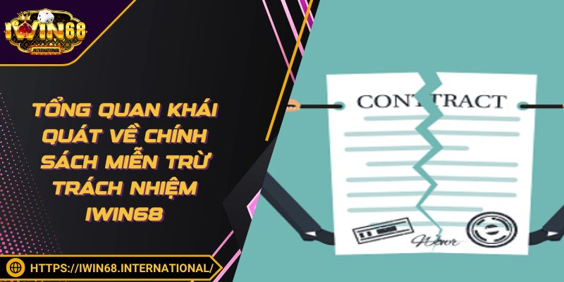 Tổng quan về chính sách miễn trừ trách nhiệm IWIN68