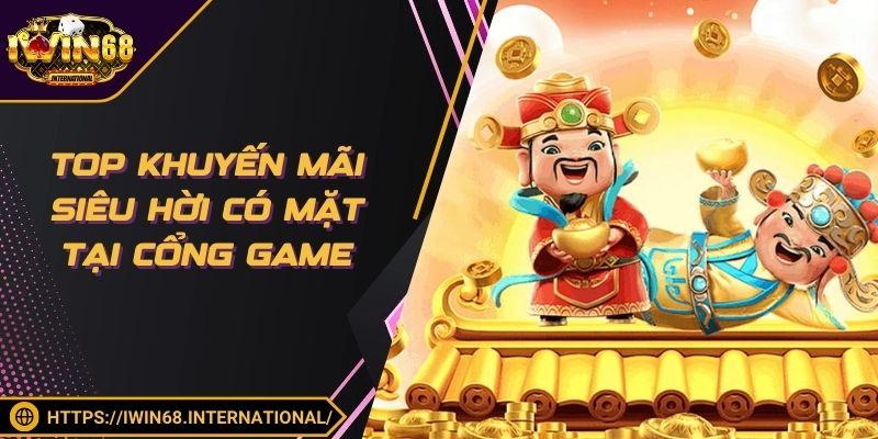 Top khuyến mãi siêu hời có mặt tại cổng game