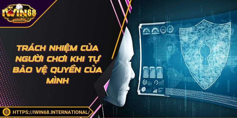 Trách nhiệm của người chơi khi tự bảo vệ quyền của mình