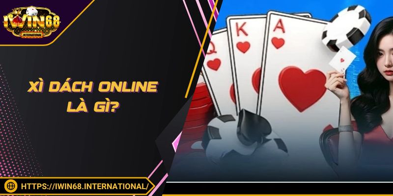 Xì Dách Online là gì?